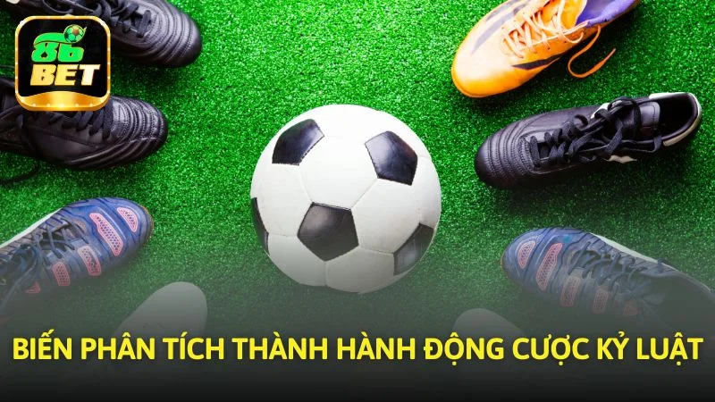 Biến phân tích thành hành động cược kỷ luật