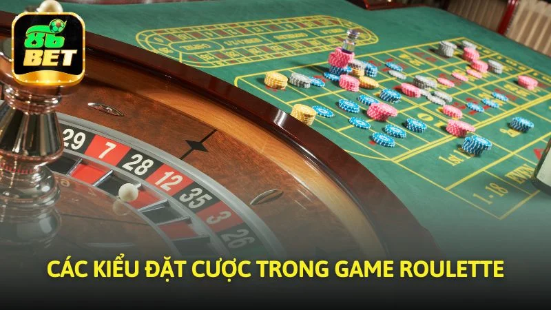 Những kiểu đặt tiền trong game Roulette