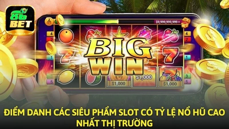 Điểm danh các siêu phẩm slot có tỷ lệ thắng cao nhất thị trường