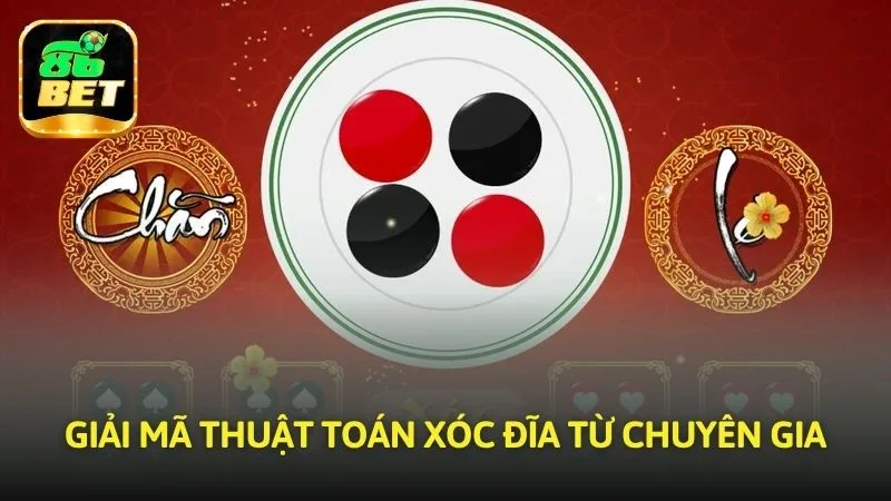 Giải mã thuật toán Xóc đĩa từ chuyên gia