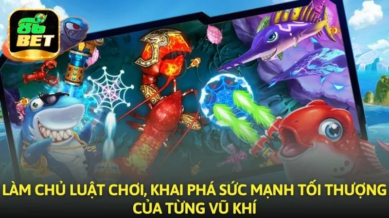 Làm chủ luật chơi, khai phá sức mạnh tối thượng của từng vũ khí