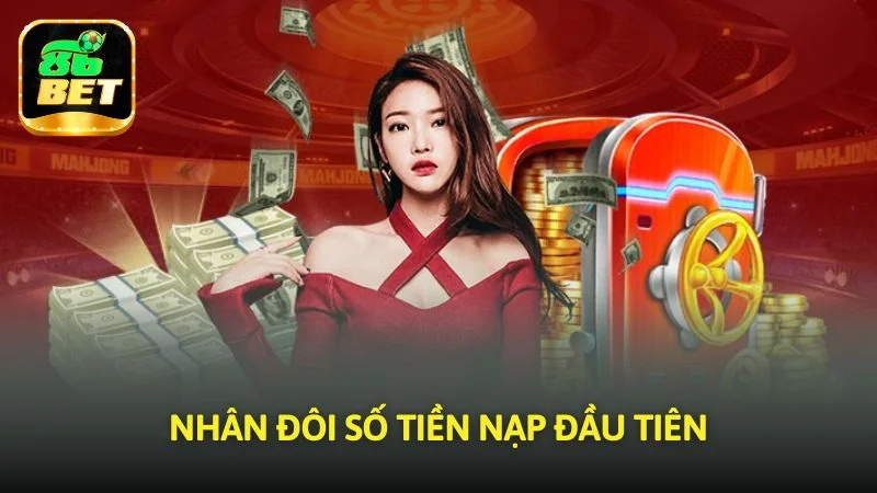 Nhân đôi số tiền nạp đầu tiên